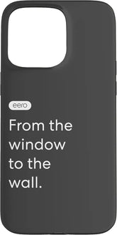 eero Essentials "From the window to the wall." Case for iPhone 15 Pro Max
