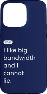 eero Essentials "I like big bandwidth and I cannot lie." Case for iPhone 15 Pro Max