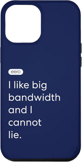 eero Essentials "I like big bandwidth and I cannot lie." Case for iPhone 12 Pro Max