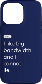 eero Essentials "I like big bandwidth and I cannot lie." Case for iPhone 14 Pro Max