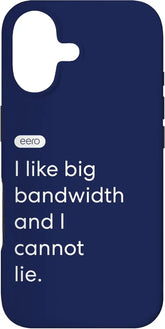 eero Essentials I Like Big Bandwidth and I Cannot Lie. Case for iPhone 17