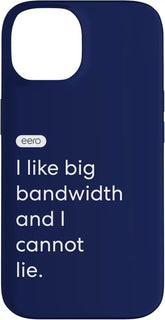 eero Essentials "I like big bandwidth and I cannot lie." Case for iPhone 14