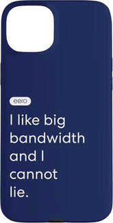 eero Essentials "I like big bandwidth and I cannot lie." Case for iPhone 15 Plus