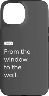 eero Essentials "From the window to the wall." Case for iPhone 15