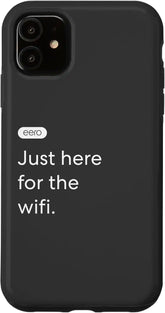iPhone 11 eero Essentials '"Just here for the wifi." Case