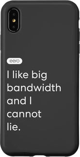 iPhone XS Max eero Essentials "I like big bandwidth and I cannot lie." Case