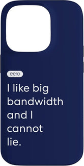 eero Essentials "I like big bandwidth and I cannot lie." Case for iPhone 14 Pro