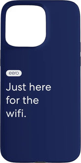eero Essentials "Just here for the wifi." Case for iPhone 15 Pro Max