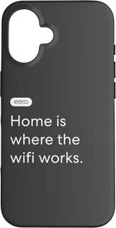 eero Essentials Home is Where The WiFi Works. Case for iPhone 16