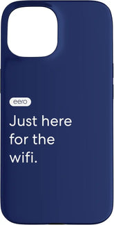 eero Essentials "Just here for the wifi." Case for iPhone 15