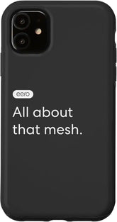 iPhone 11 eero Essentials "All about that mesh." Case