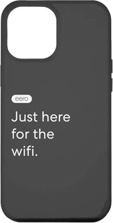 iPhone 13 Pro Max eero Essentials '"Just here for the wifi." Case