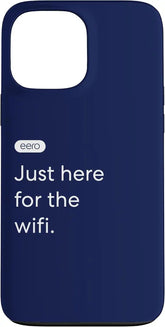 eero Essentials "Just here for the wifi." Case for iPhone 13 Pro Max