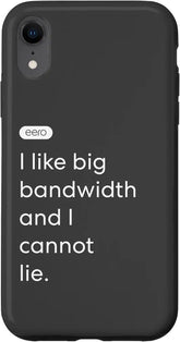 iPhone XR eero Essentials "I like big bandwidth and I cannot lie." Case