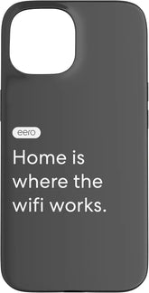 eero Essentials "Home is where the wifi works." Case for iPhone 15