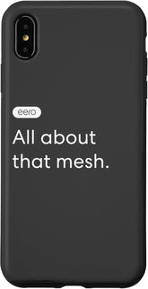 iPhone XS Max eero Essentials "All about that mesh." Case