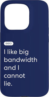 eero Essentials "I like big bandwidth and I cannot lie." Case for iPhone 15 Pro