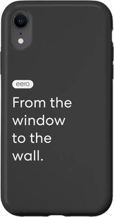eero Essentials "From the window to the wall." Case for iPhone XR