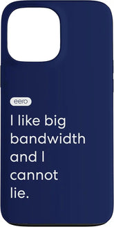 eero Essentials "I like big bandwidth and I cannot lie." Case for iPhone 13 Pro Max