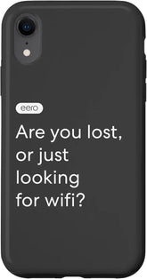 iPhone XR eero Essentials "Are you lost, or just looking for wifi?" Case