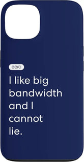 eero Essentials "I like big bandwidth and I cannot lie." Case for iPhone 13
