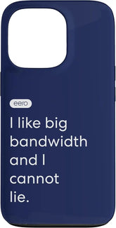 eero Essentials "I like big bandwidth and I cannot lie." Case for iPhone 13 Pro