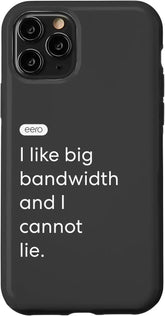 iPhone 11 Pro eero Essentials "I like big bandwidth and I cannot lie." Case