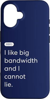 eero Essentials I Like Big Bandwidth and I Cannot Lie. Case for iPhone 16