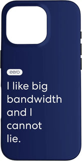 eero Essentials I Like Big Bandwidth and I Cannot Lie. Case for iPhone 16 Pro