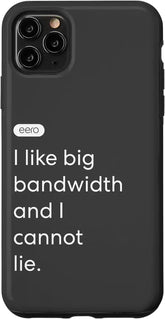 iPhone 11 Pro Max eero Essentials "I like big bandwidth and I cannot lie." Case