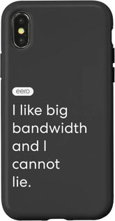 iPhone X/XS eero Essentials "I like big bandwidth and I cannot lie." Case