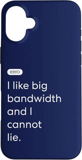 eero Essentials I Like Big Bandwidth and I Cannot Lie. Case for iPhone 16 Plus