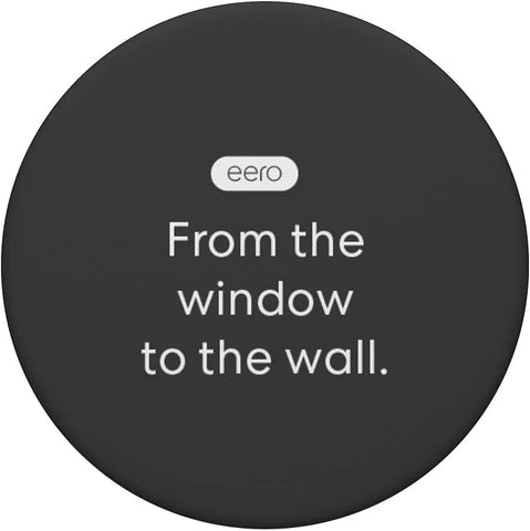 eero Essentials "From the window to the wall." PopSockets Adhesive PopGrip
