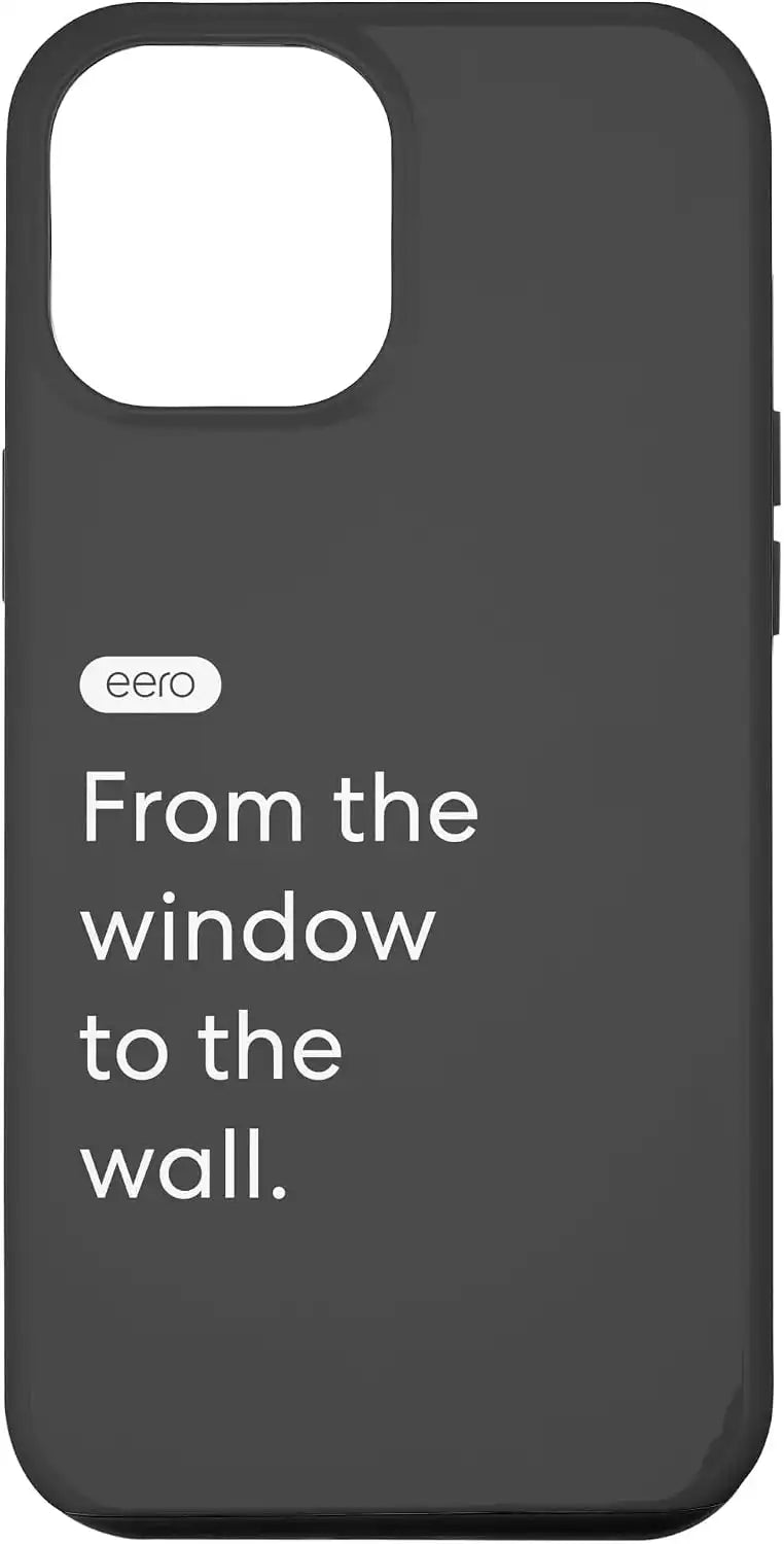 eero Essentials "From the window to the wall." Case for iPhone 12 Pro Max