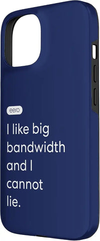 eero Essentials "I like big bandwidth and I cannot lie." Case for iPhone 15