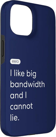eero Essentials "I like big bandwidth and I cannot lie." Case for iPhone 15