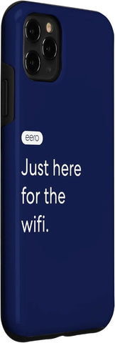 eero Essentials "Just here for the wifi." Case for iPhone 11 Pro Max