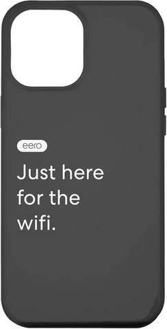 iPhone 13 Pro Max eero Essentials '"Just here for the wifi." Case