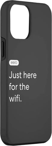iPhone 13 Pro Max eero Essentials '"Just here for the wifi." Case