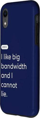 eero Essentials "I like big bandwidth and I cannot lie." Case for iPhone XR