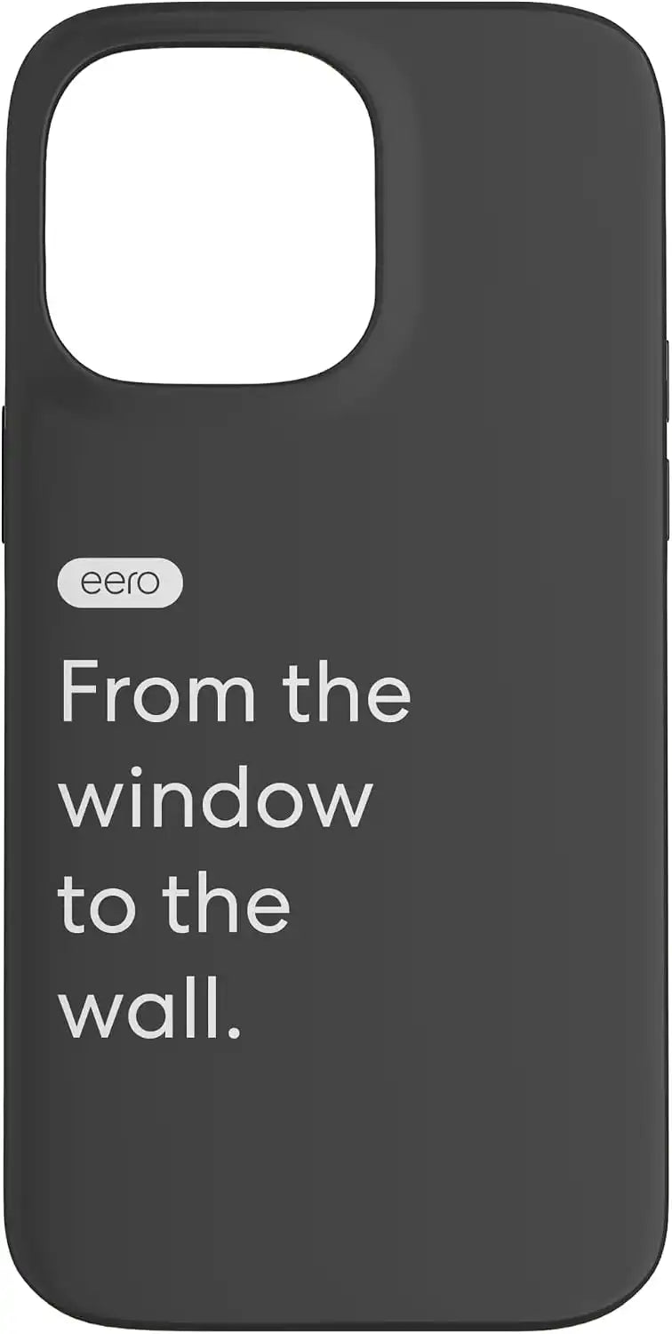 eero Essentials "From the window to the wall." Case for iPhone 14 Pro Max