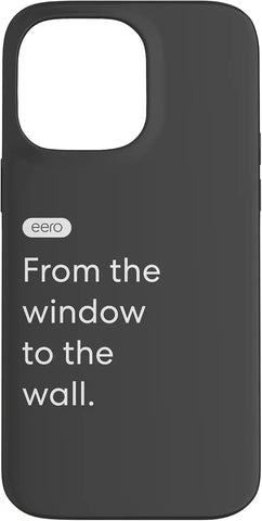eero Essentials "From the window to the wall." Case for iPhone 14 Pro Max