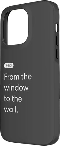 eero Essentials "From the window to the wall." Case for iPhone 14 Pro Max