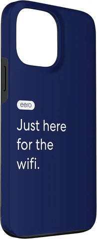 eero Essentials "Just here for the wifi." Case for iPhone 13 Pro Max