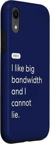 eero Essentials "I like big bandwidth and I cannot lie." Case for iPhone XR