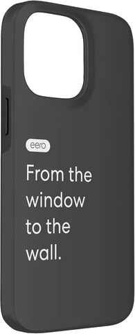 eero Essentials "From the window to the wall." Case for iPhone 14 Pro Max