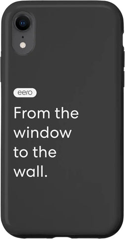 eero Essentials "From the window to the wall." Case for iPhone XR