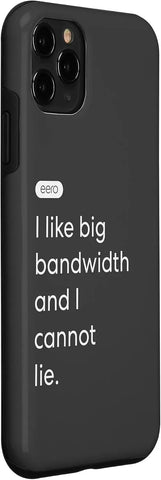 iPhone 11 Pro eero Essentials "I like big bandwidth and I cannot lie." Case