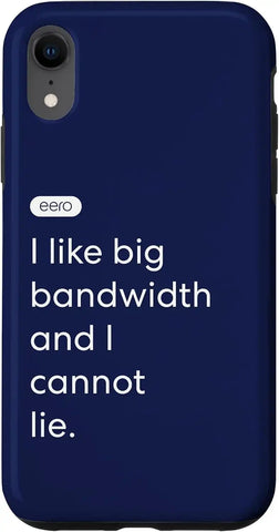 eero Essentials "I like big bandwidth and I cannot lie." Case for iPhone XR