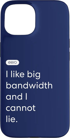 eero Essentials "I like big bandwidth and I cannot lie." Case for iPhone 15